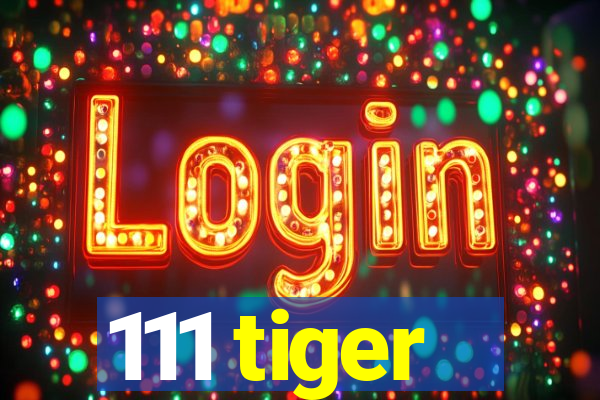 111 tiger